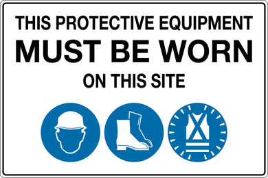 Mandatory Sign 'This Protective Equipment Must Be Worn On This Site'