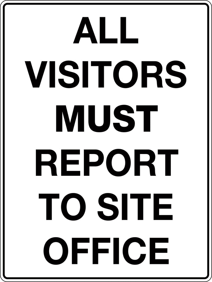 All Visitors Must Report to Site Office Sign