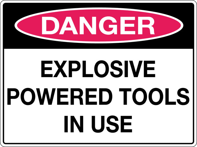 Danger Sign Explosive Powered Tools in Use