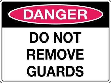 Danger Sign Do Not Remove Guards