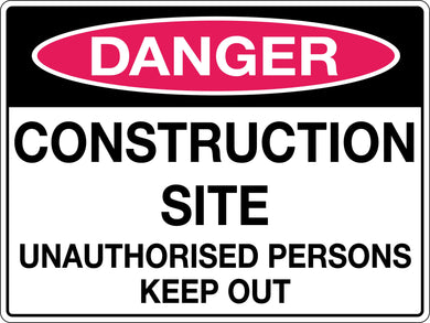 Danger Sign Construction Site Unauthorised Persons Keep Out