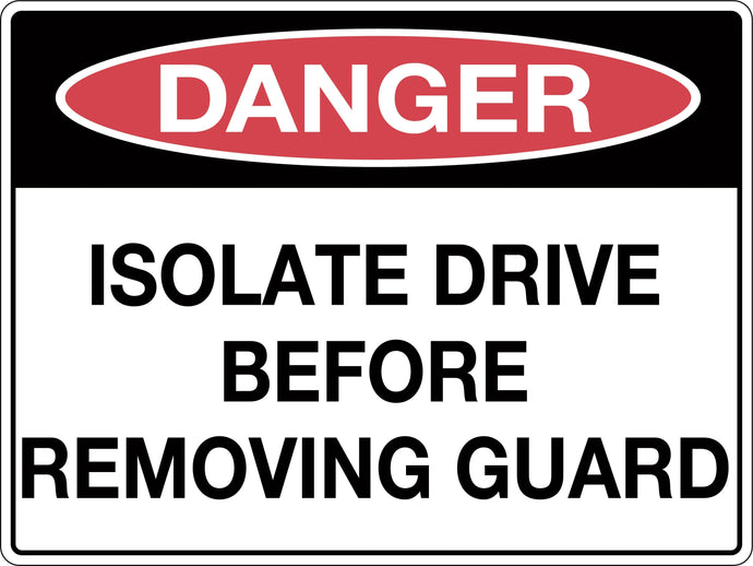 Danger Sign Isolate Drive Before Removing Guard