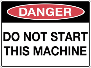 Danger Sign Do Not Start This Machine