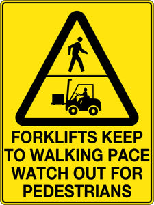 Caution Forklifts Keep to Walking Pace Watch out for Pedestrians Sign